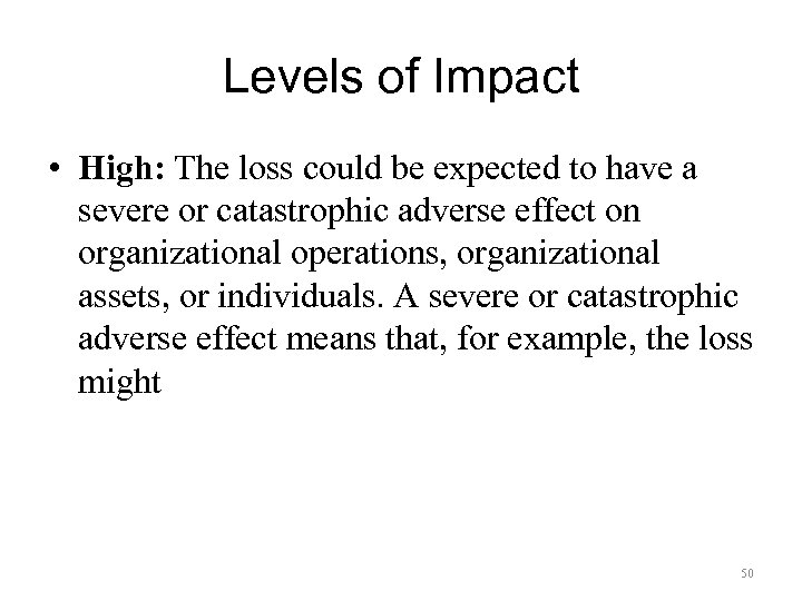 Levels of Impact • High: The loss could be expected to have a severe