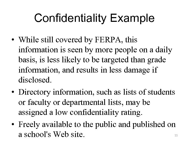 Confidentiality Example • While still covered by FERPA, this information is seen by more