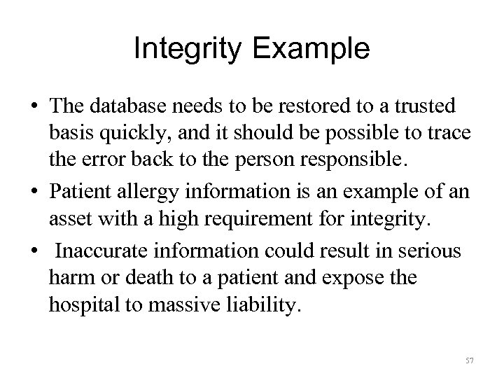 Integrity Example • The database needs to be restored to a trusted basis quickly,