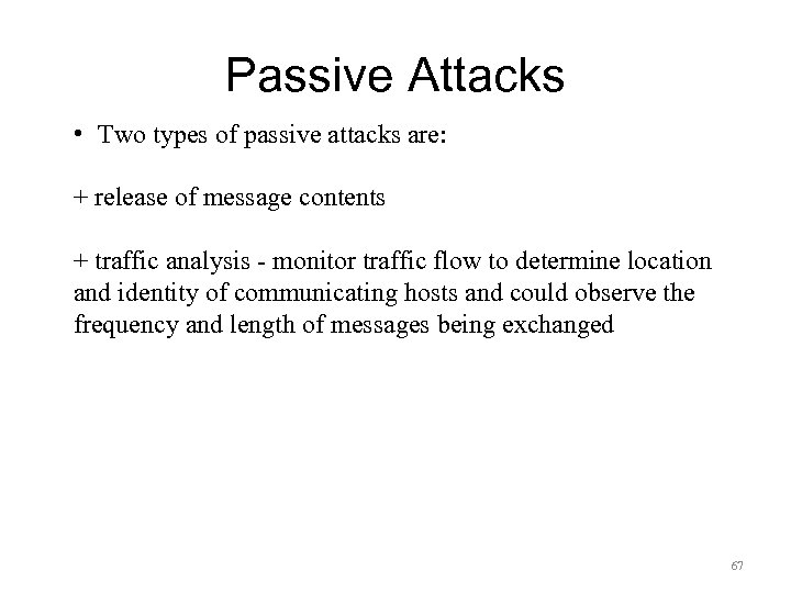Passive Attacks • Two types of passive attacks are: + release of message contents