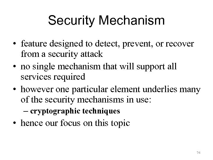 Security Mechanism • feature designed to detect, prevent, or recover from a security attack