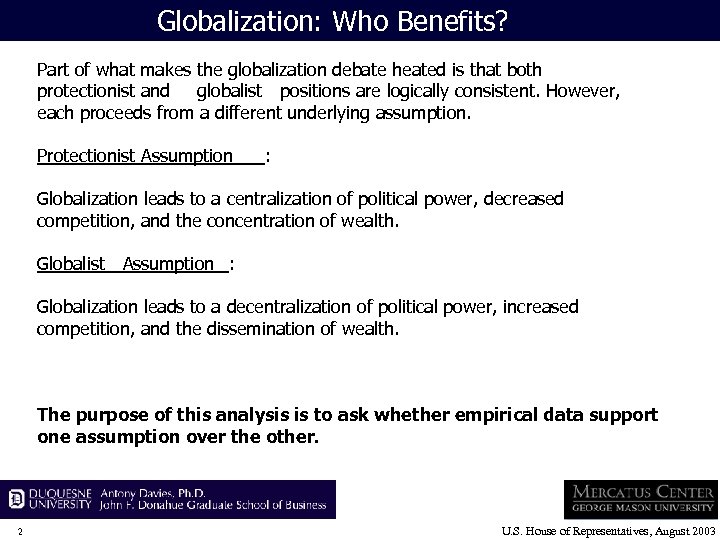 Globalization: Who Benefits? Part of what makes the globalization debate heated is that both