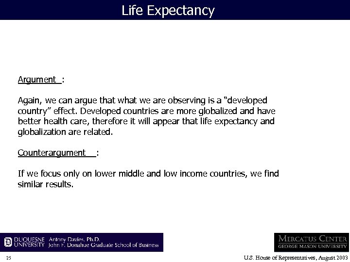 Life Expectancy Argument : Again, we can argue that we are observing is a