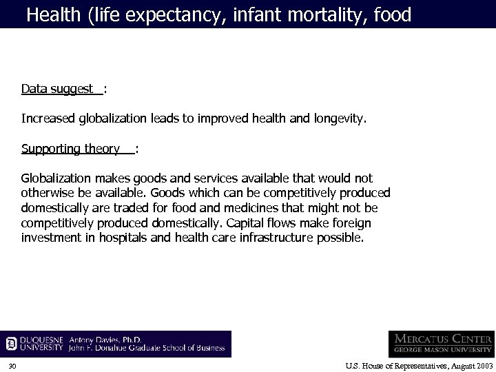 Health (life expectancy, infant mortality, food intake) Data suggest : Increased globalization leads to