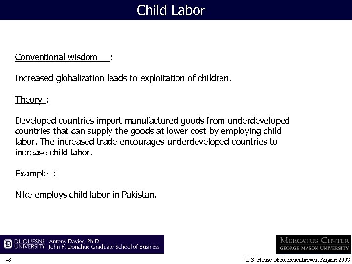 Child Labor Conventional wisdom : Increased globalization leads to exploitation of children. Theory :