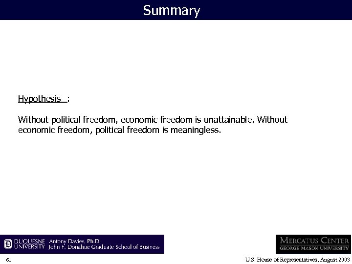 Summary Hypothesis : Without political freedom, economic freedom is unattainable. Without economic freedom, political