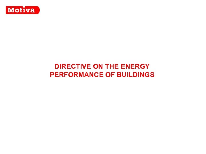 DIRECTIVE ON THE ENERGY PERFORMANCE OF BUILDINGS 