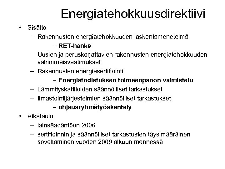 Energiatehokkuusdirektiivi • Sisältö – Rakennusten energiatehokkuuden laskentamenetelmä – RET-hanke – Uusien ja peruskorjattavien rakennusten