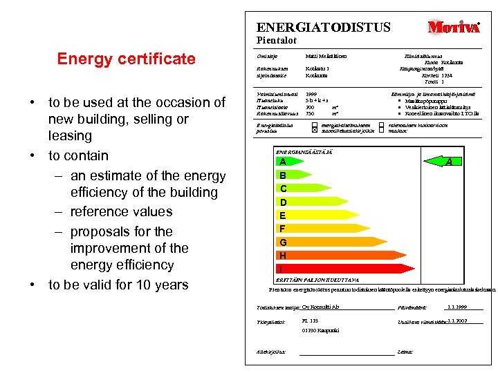 ENERGIATODISTUS Pientalot Energy certificate • to be used at the occasion of new building,