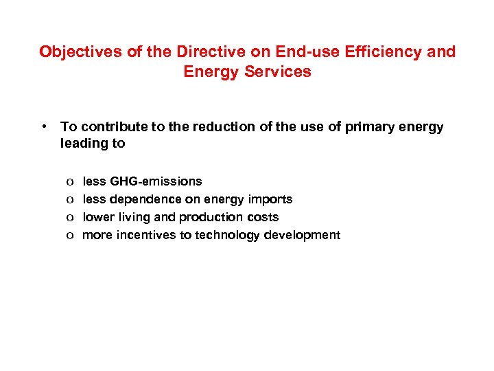 Objectives of the Directive on End-use Efficiency and Energy Services • To contribute to