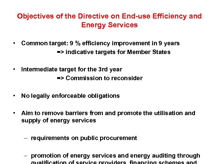 Objectives of the Directive on End-use Efficiency and Energy Services • Common target: 9