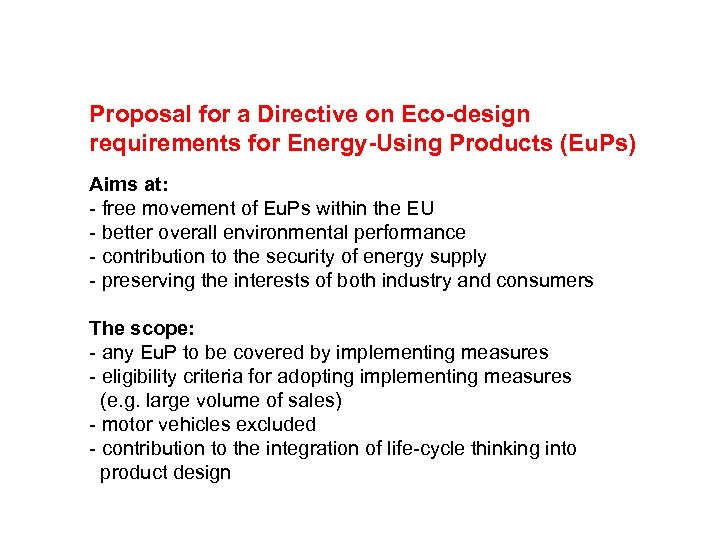 Proposal for a Directive on Eco-design requirements for Energy-Using Products (Eu. Ps) Aims at: