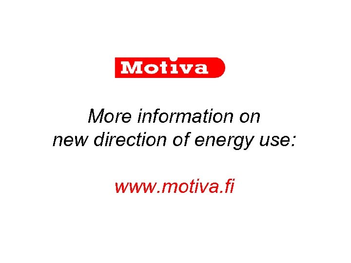 More information on new direction of energy use: www. motiva. fi 