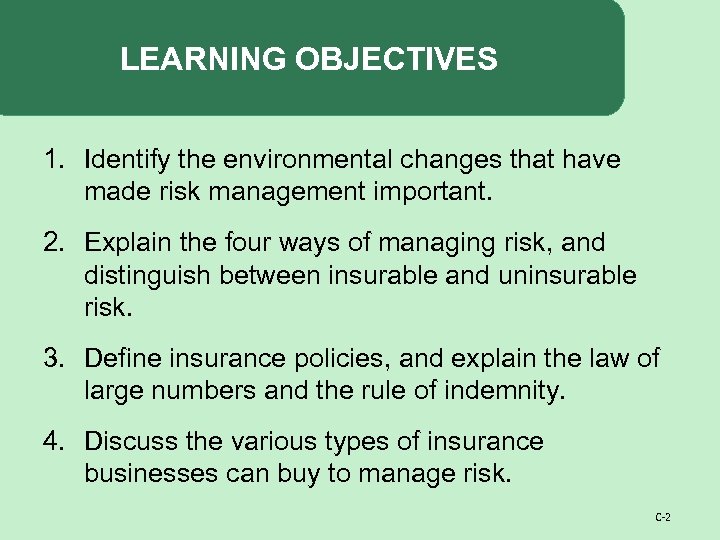 LEARNING OBJECTIVES 1. Identify the environmental changes that have made risk management important. 2.