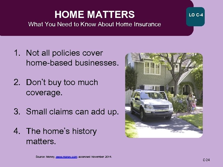 HOME MATTERS LO C-4 What You Need to Know About Home Insurance 1. Not