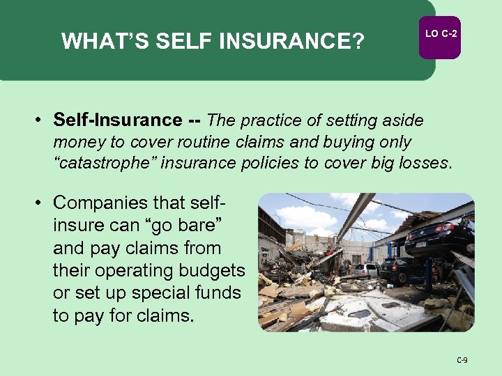 WHAT’S SELF INSURANCE? LO C-2 • Self-Insurance -- The practice of setting aside money