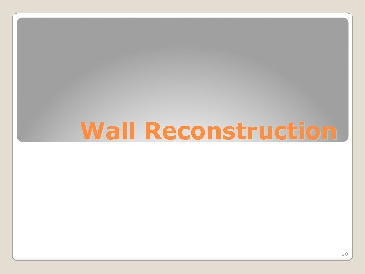 Wall Reconstruction 18 