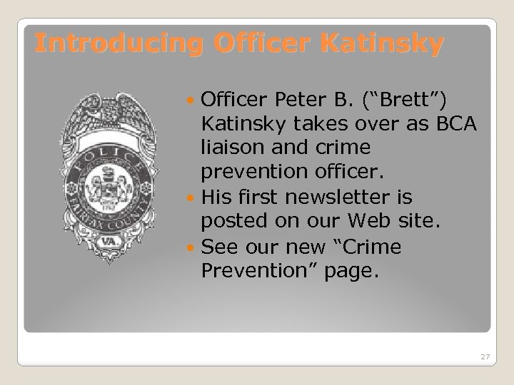 Introducing Officer Katinsky Officer Peter B. (“Brett”) Katinsky takes over as BCA liaison and