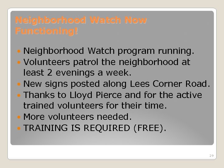 Neighborhood Watch Now Functioning! Neighborhood Watch program running. Volunteers patrol the neighborhood at least