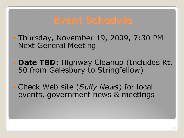 Event Schedule Thursday, November 19, 2009, 7: 30 PM – Next General Meeting Date