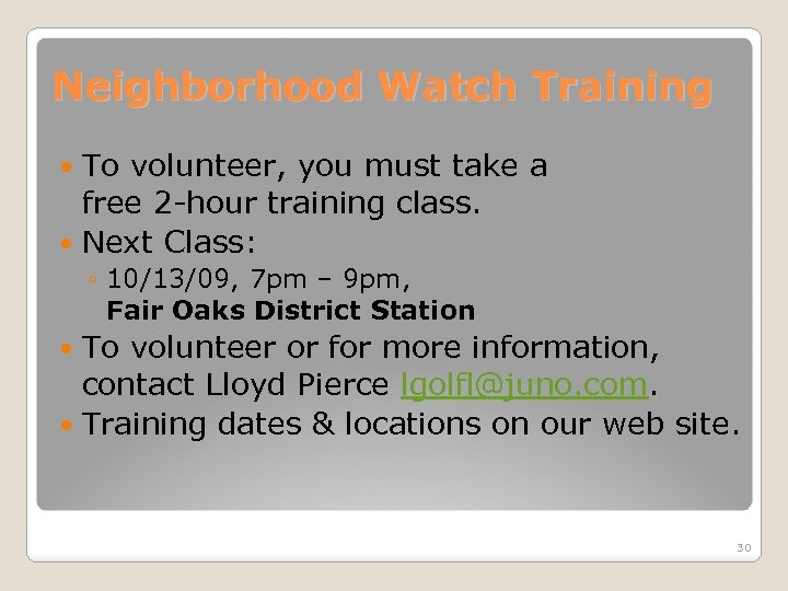 Neighborhood Watch Training To volunteer, you must take a free 2 -hour training class.