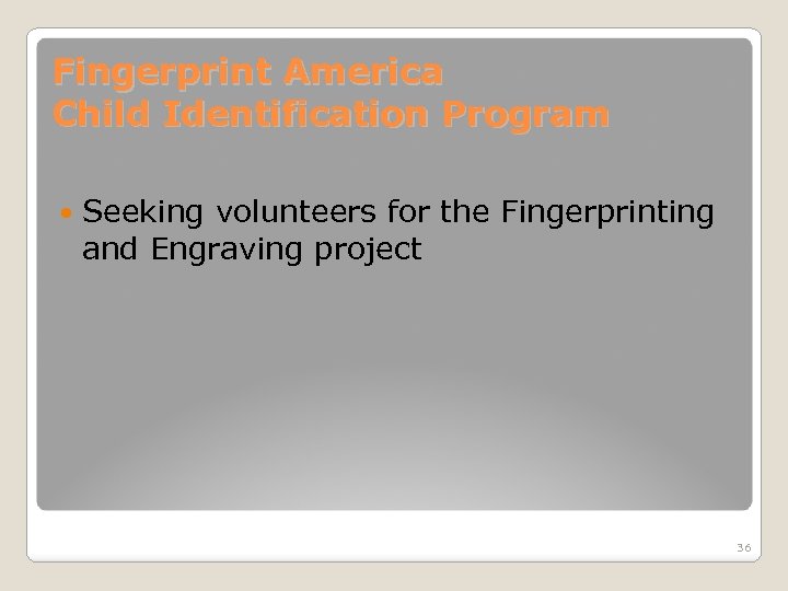 Fingerprint America Child Identification Program Seeking volunteers for the Fingerprinting and Engraving project 36