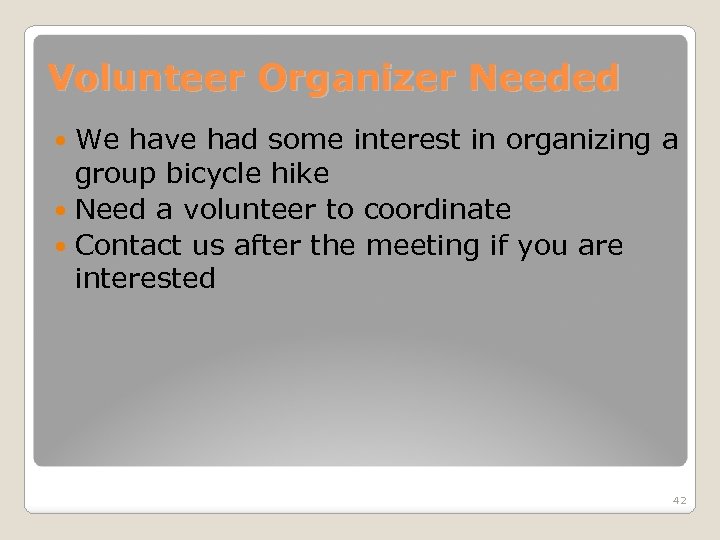Volunteer Organizer Needed We have had some interest in organizing a group bicycle hike