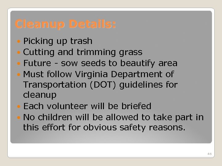Cleanup Details: Picking up trash Cutting and trimming grass Future - sow seeds to
