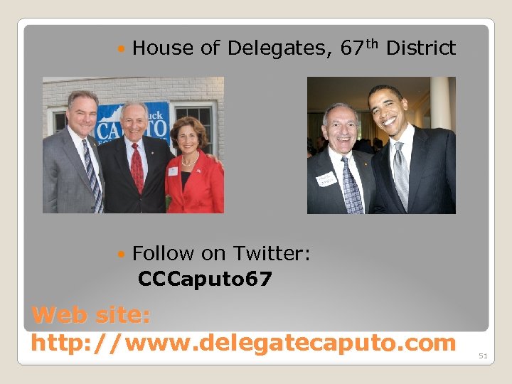  House of Delegates, 67 th District Follow on Twitter: CCCaputo 67 Web site: