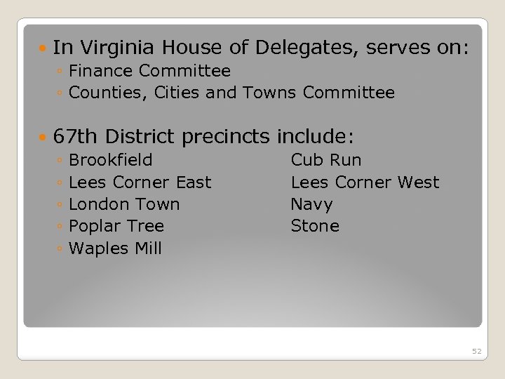  In Virginia House of Delegates, serves on: ◦ Finance Committee ◦ Counties, Cities