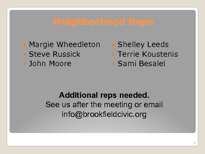 Neighborhood Reps Margie Wheedleton Steve Russick John Moore Shelley Leeds Terrie Koustenis Sami Besalel
