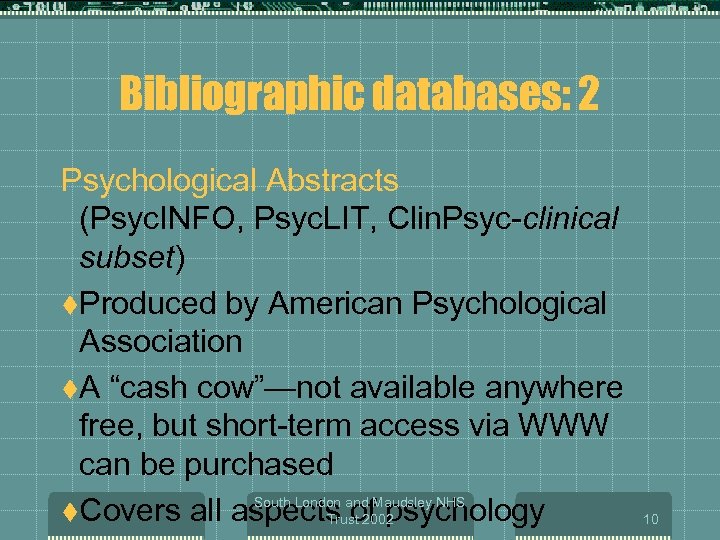 Bibliographic databases: 2 Psychological Abstracts (Psyc. INFO, Psyc. LIT, Clin. Psyc-clinical subset) t. Produced