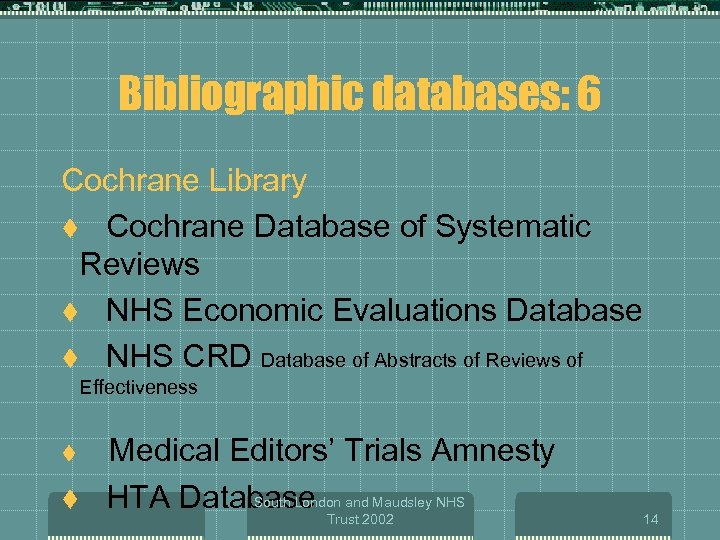 Bibliographic databases: 6 Cochrane Library t Cochrane Database of Systematic Reviews t NHS Economic