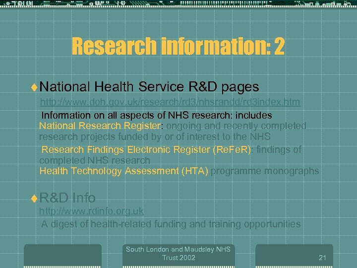 Research information: 2 t National Health Service R&D pages http: //www. doh. gov. uk/research/rd