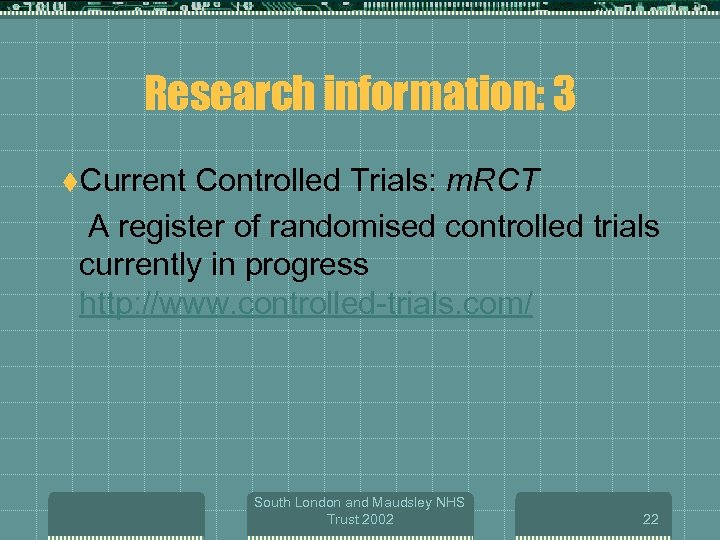 Research information: 3 t. Current Controlled Trials: m. RCT A register of randomised controlled