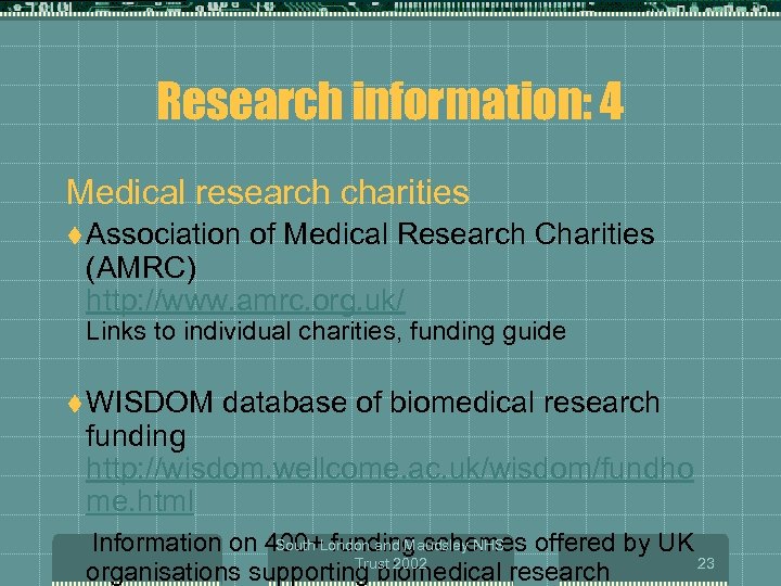 Research information: 4 Medical research charities t Association of Medical Research Charities (AMRC) http: