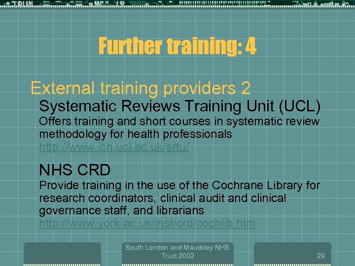 Further training: 4 External training providers 2 Systematic Reviews Training Unit (UCL) Offers training