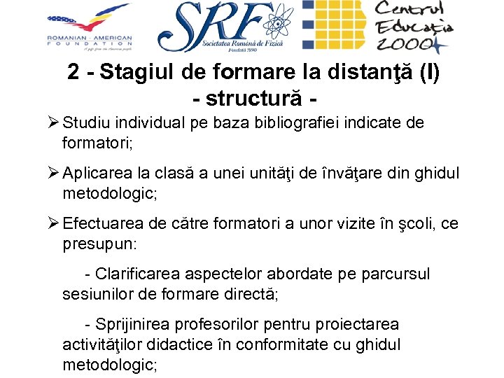 2 - Stagiul de formare la distanţă (I) - structură Ø Studiu individual pe