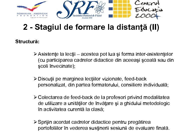 2 - Stagiul de formare la distanţă (II) Structură: Ø Asistenţe la lecţii –