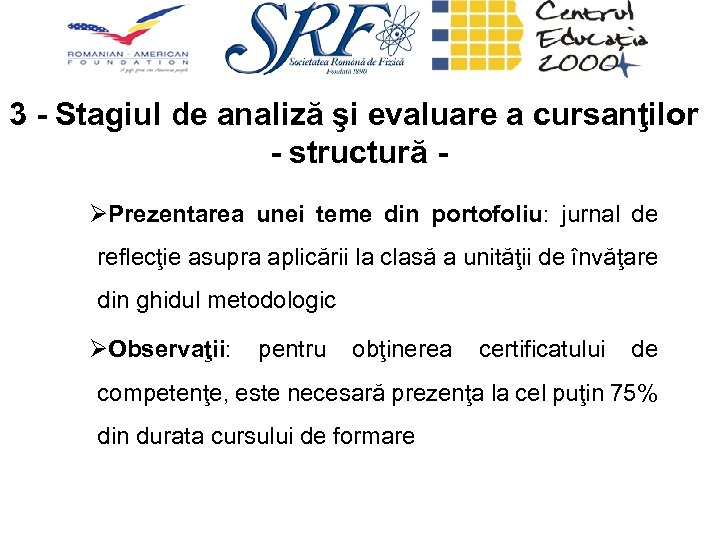 3 - Stagiul de analiză şi evaluare a cursanţilor - structură ØPrezentarea unei teme