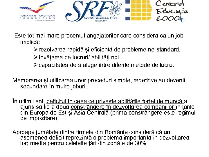 Este tot mai mare procentul angajatorilor care consideră că un job implică: Ø rezolvarea