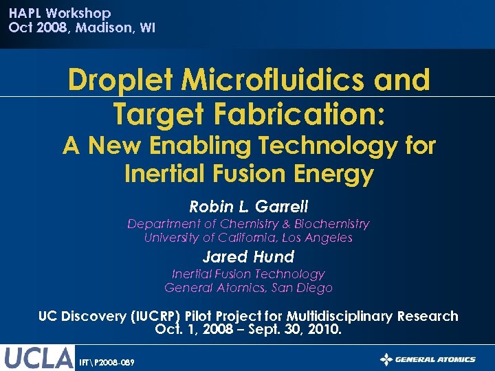 HAPL Workshop Oct 2008, Madison, WI Droplet Microfluidics and Target Fabrication: A New Enabling