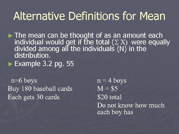 Alternative Definitions for Mean ► The mean can be thought of as an amount