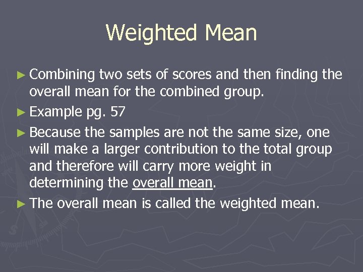 Weighted Mean ► Combining two sets of scores and then finding the overall mean