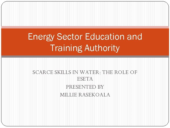 Energy Sector Education and Training Authority SCARCE SKILLS IN WATER: THE ROLE OF ESETA