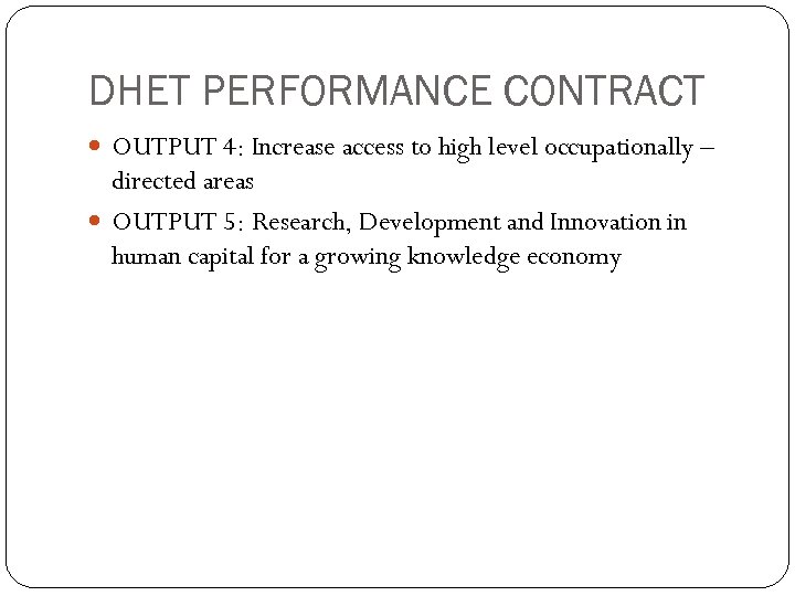 DHET PERFORMANCE CONTRACT OUTPUT 4: Increase access to high level occupationally – directed areas