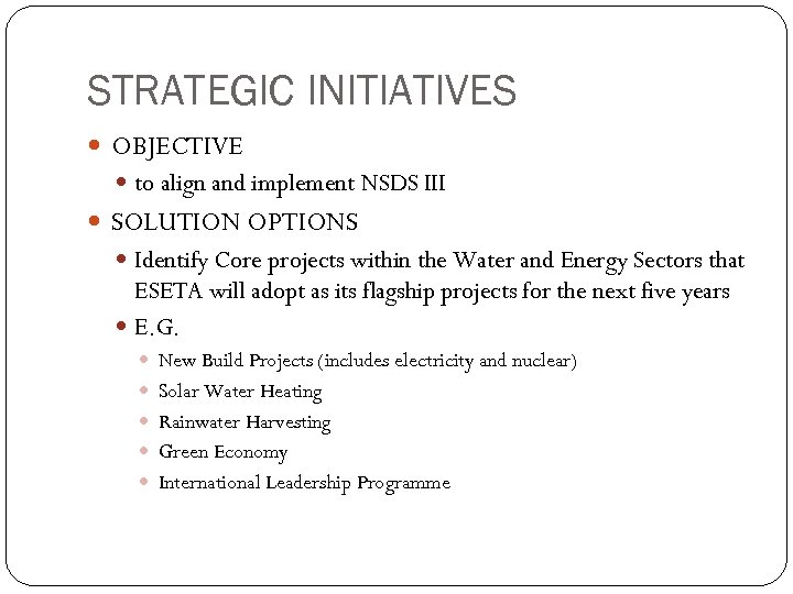 STRATEGIC INITIATIVES OBJECTIVE to align and implement NSDS III SOLUTION OPTIONS Identify Core projects