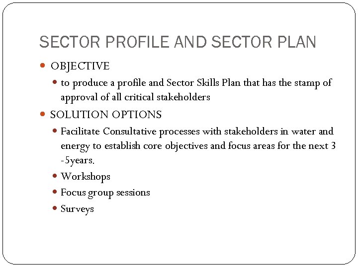 SECTOR PROFILE AND SECTOR PLAN OBJECTIVE to produce a profile and Sector Skills Plan