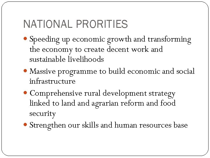 NATIONAL PRORITIES Speeding up economic growth and transforming the economy to create decent work