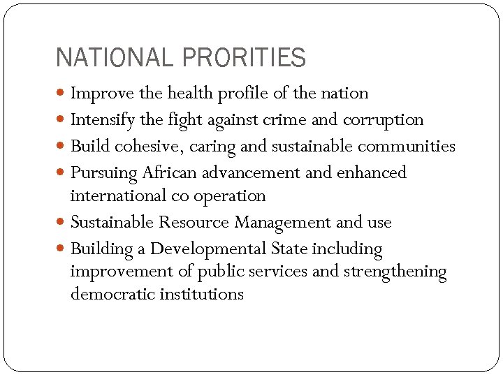 NATIONAL PRORITIES Improve the health profile of the nation Intensify the fight against crime